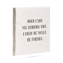 Load image into Gallery viewer, ellembee - When I saw you drinking wine funny printed Cocktail Napkins