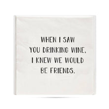 Load image into Gallery viewer, ellembee - When I saw you drinking wine funny printed Cocktail Napkins