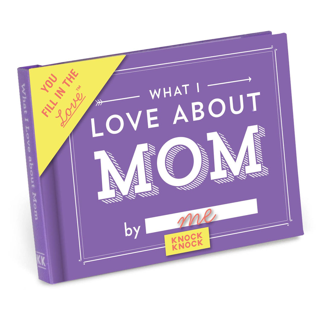 Knock Knock - What I Love about Mom  Fill in the Love® Book