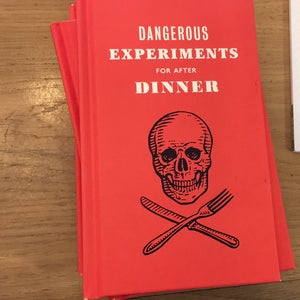 Dangerous Experiments For After Dinner