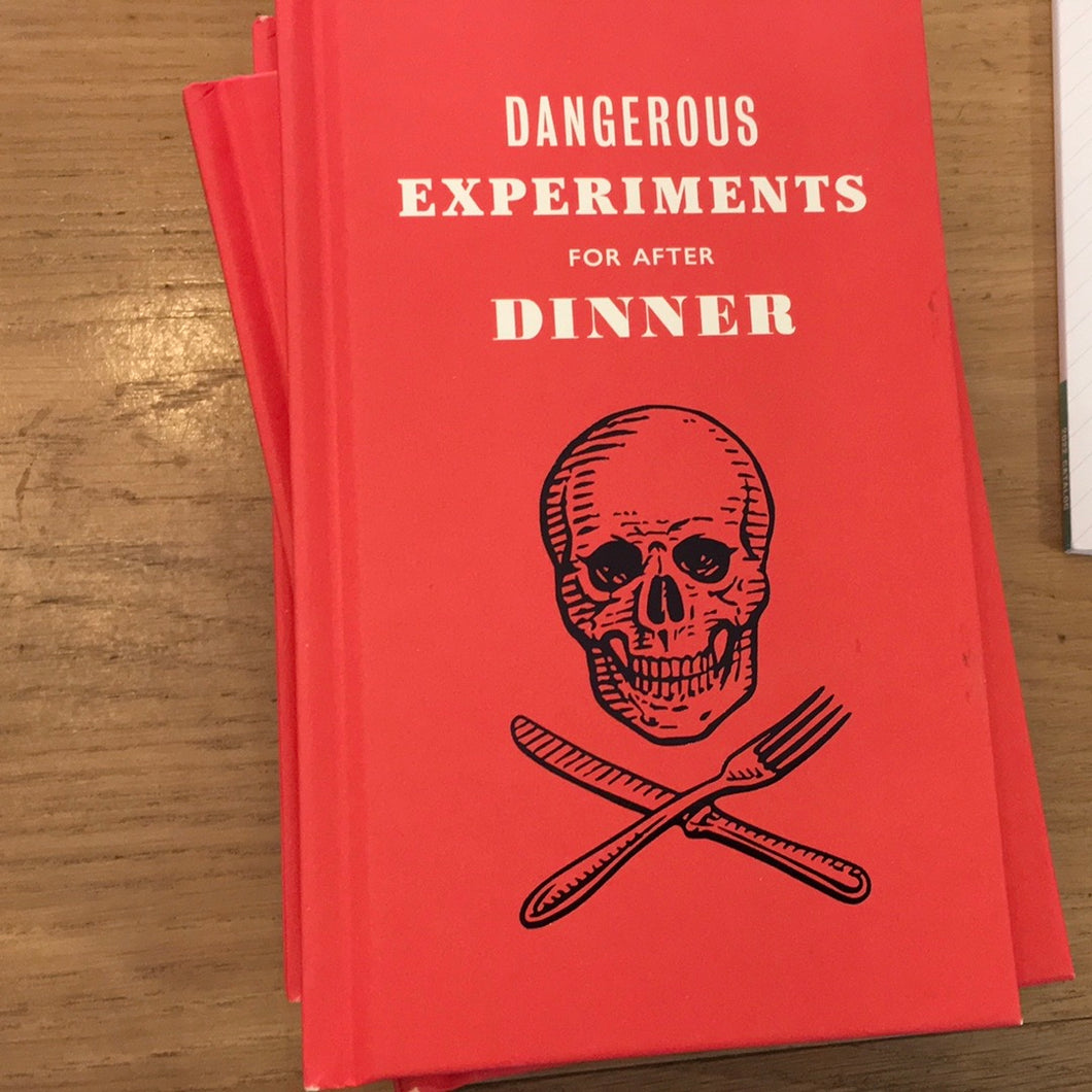 Dangerous Experiments For After Dinner