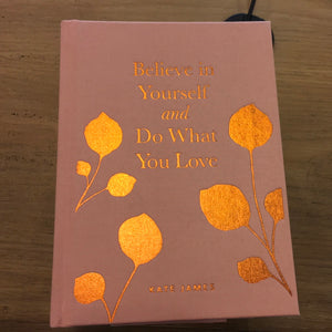 Believe In Yourself and Do What You Love