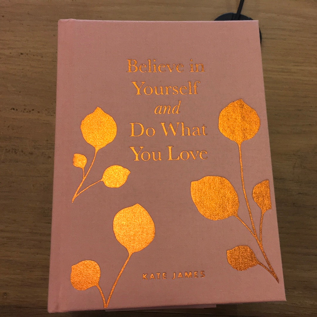 Believe In Yourself and Do What You Love