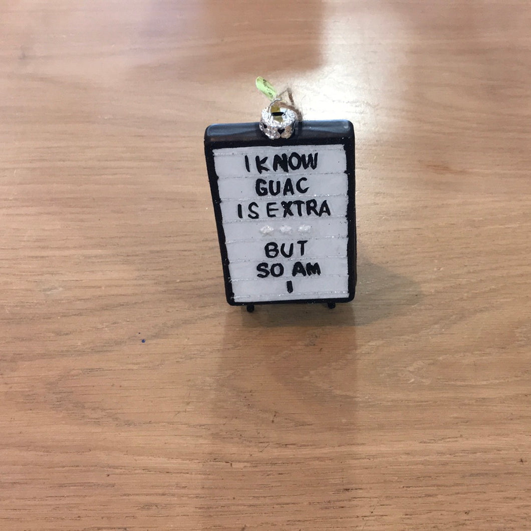 I know guacamole is extra ornament